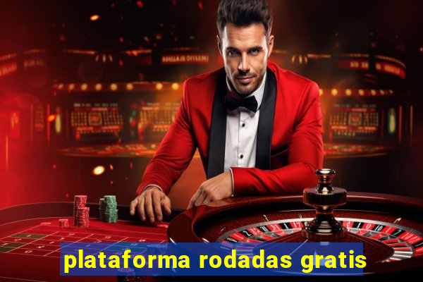 plataforma rodadas gratis